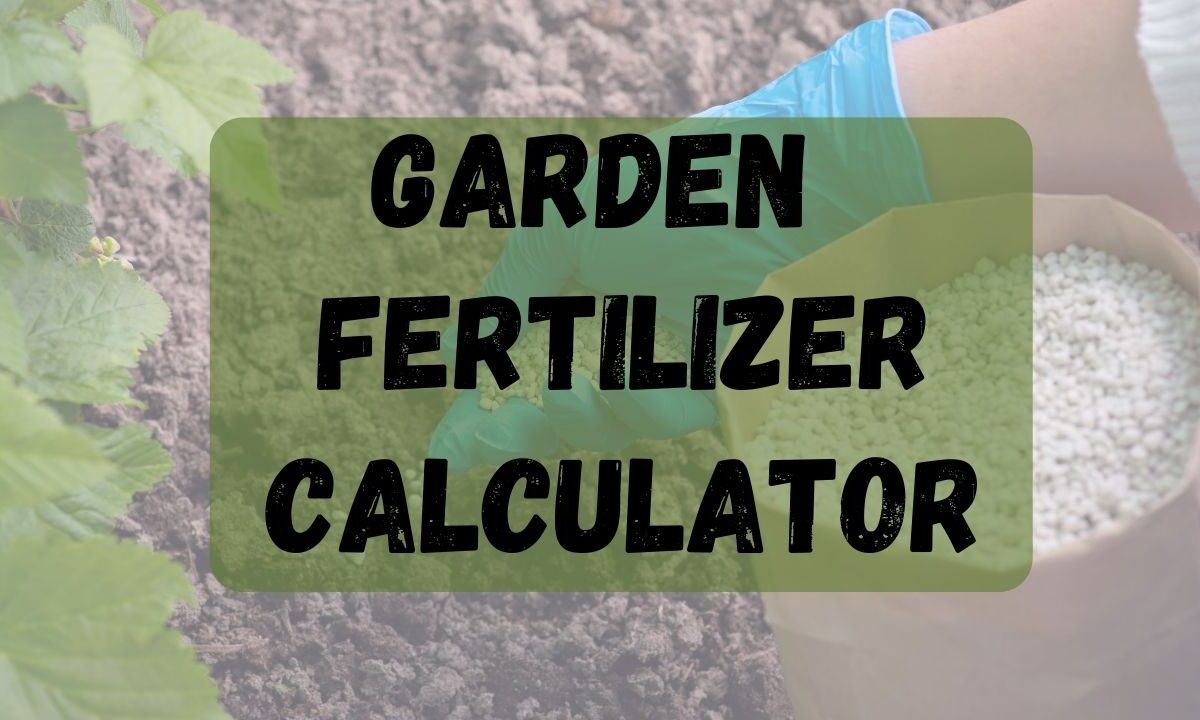 best garden fertilizer calculator and garden fertilizer tool